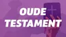 Ontdek de verhalen uit het Oude Testament